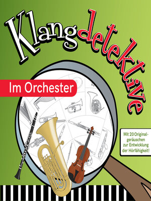 cover image of Im Orchester--Klangdetektive--Mit 20 Originalgeräuschen zur Entwicklung der Hörfähigkeit (Ungekürzt)